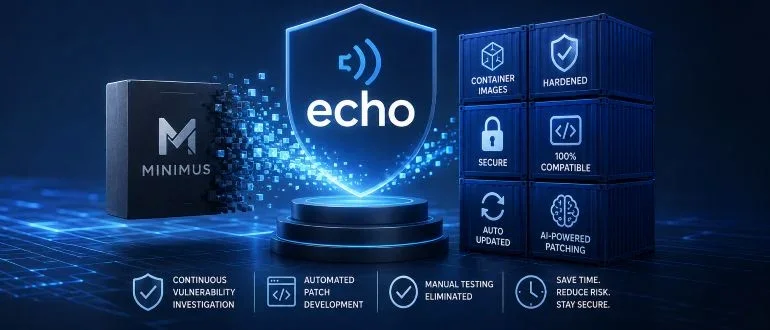 Echo Enhances Its Hardened Software Offerings with Minimus Acquisition