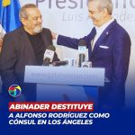 Abinader destituye a Alfonso Rodríguez como cónsul en Los Ángeles y nombra a Carlos Gabriel García